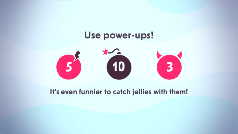 Use the power-ups to get a higher score